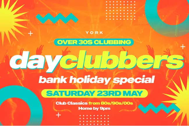 Half Price Entry to Day Clubbers May Bank Holiday Special